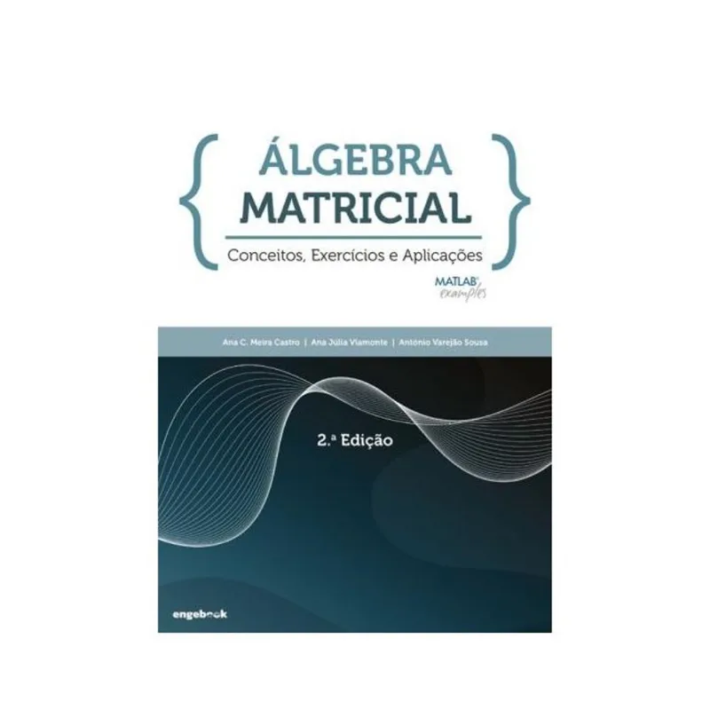 ÁLGEBRA MATRICIAL - CONCEITOS, EXERCÍCIOS E APLICAÇÕES