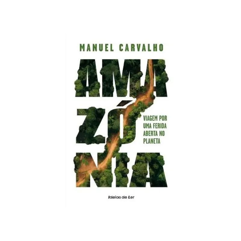 AMAZÓNIA - VIAGEM POR UMA FERIDA ABERTA NO PLANETA