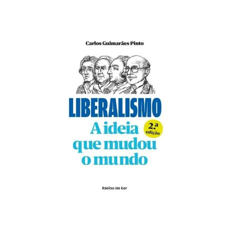 LIBERALISMO - A IDEIA QUE MUDOU O MUNDO