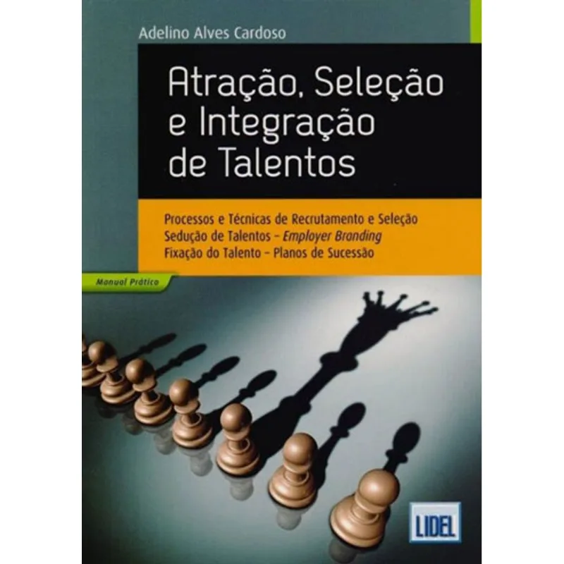 ATRAÇAO, SELEÇAO E INTEGRAÇAO DE TALENTOS