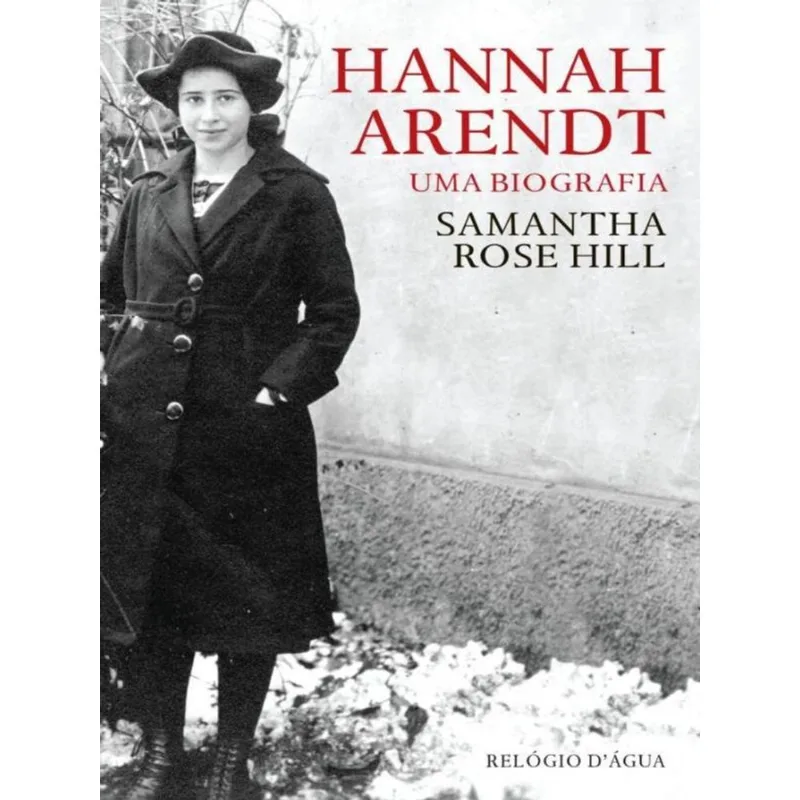 HANNAH ARENDT - UMA BIOGRAFIA
