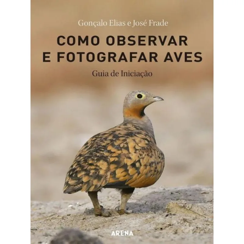 COMO OBSERVAR E FOTOGRAFAR AVES - GUIA DE INICIAÇÃO