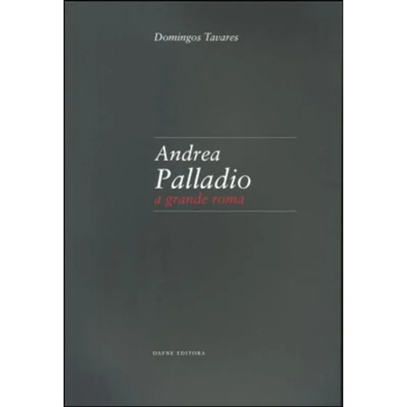 ANDREA PALLADIO - A GRANDE ROMA
