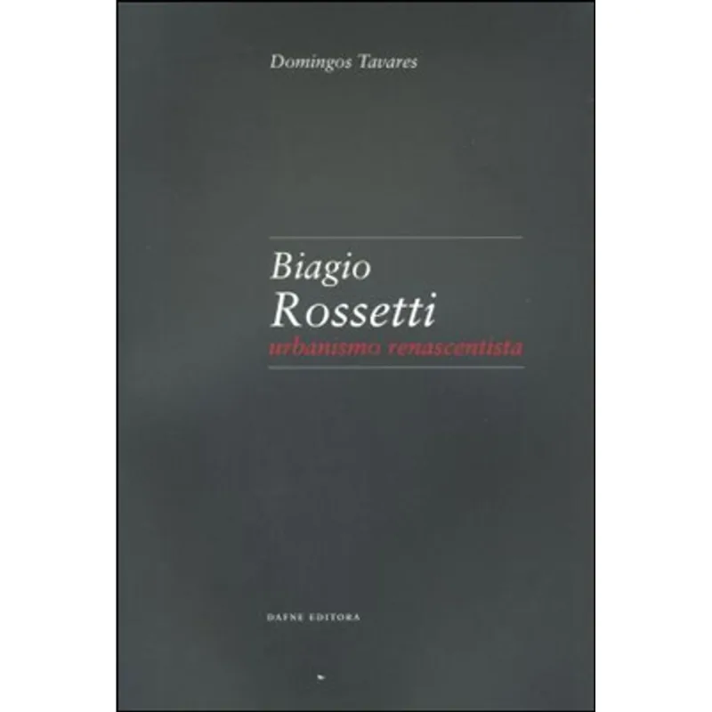 BIAGIO ROSSETTI - URBANISMO RENASCENTISTA - 6 (SEBENTAS DE HISTORIA DA ARQUITECTURA MODERNA)