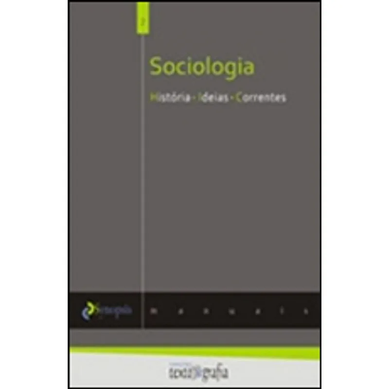 SOCIOLOGIA - HISTORIA, IDEIAS, CORRENTES