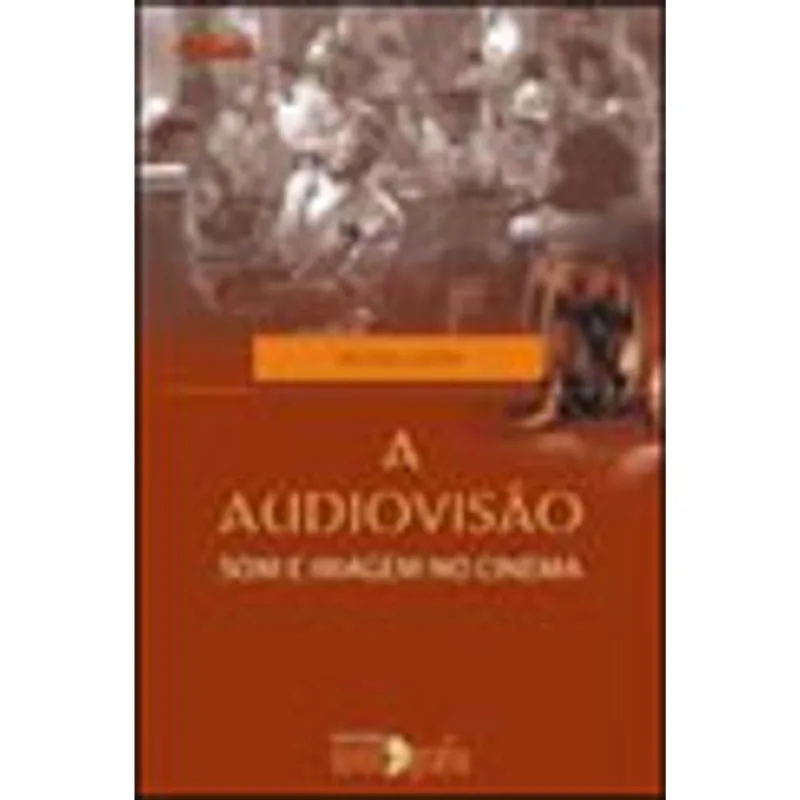 AUDIOVISAO, A - SOM E IMAGEM NO CINEMA