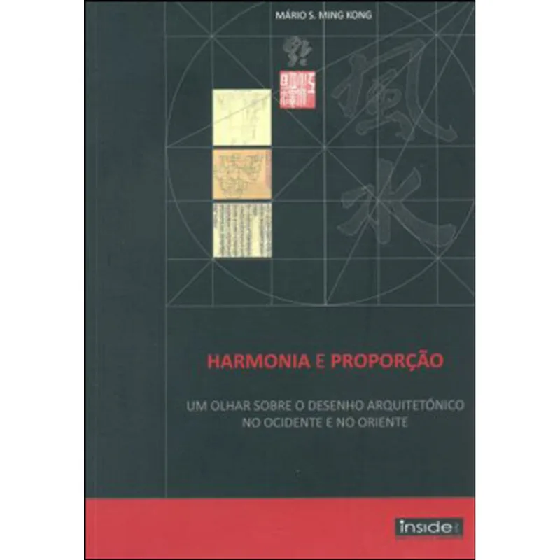 HARMONIA E PROPORÇAO - UM OLHAR SOBRE O DESENHO ARQUITETONICO NO OCIDENTE E NO ORIENTE