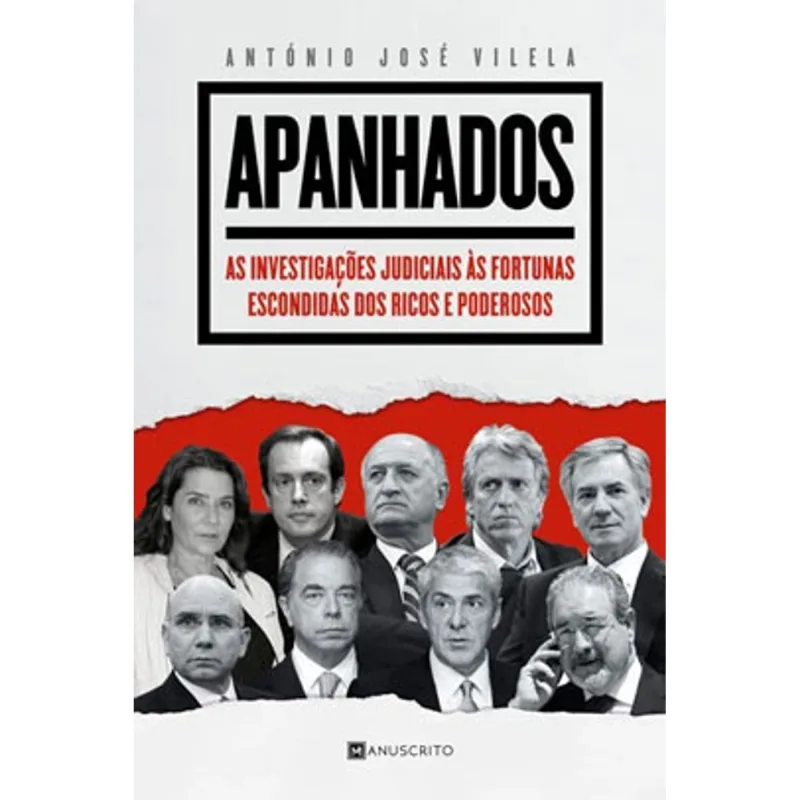 APANHADOS - AS INVESTIGAÇÕES JUDICIAIS ÀS FORTUNAS ESCONDIDAS DOS RICOS E PODEROSOS