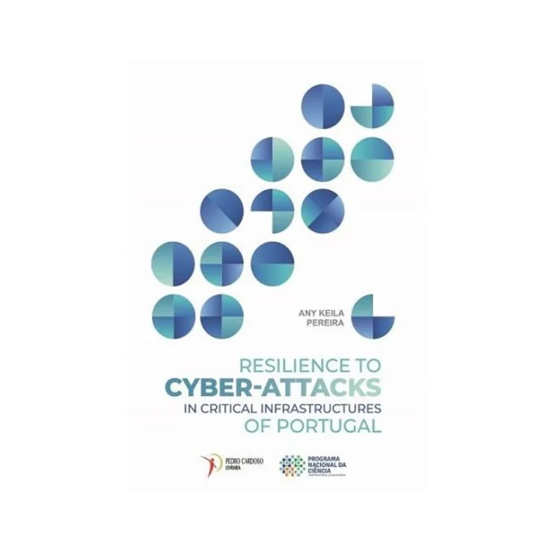 RESILIENCE TO CYBER-ATTACKS IN CRITICAL INFRASTRUCTURES OF PORTUGAL