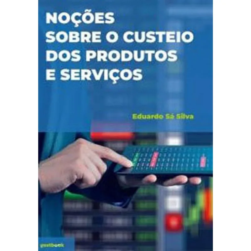 NOÇÕES SOBRE O CUSTEIO DOS PRODUTOS E SERVIÇOS
