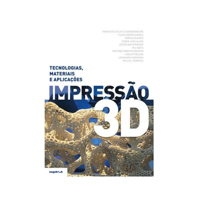 IMPRESSÃO 3D - TECNOLOGIAS, MATERIAIS E APLICAÇÕES