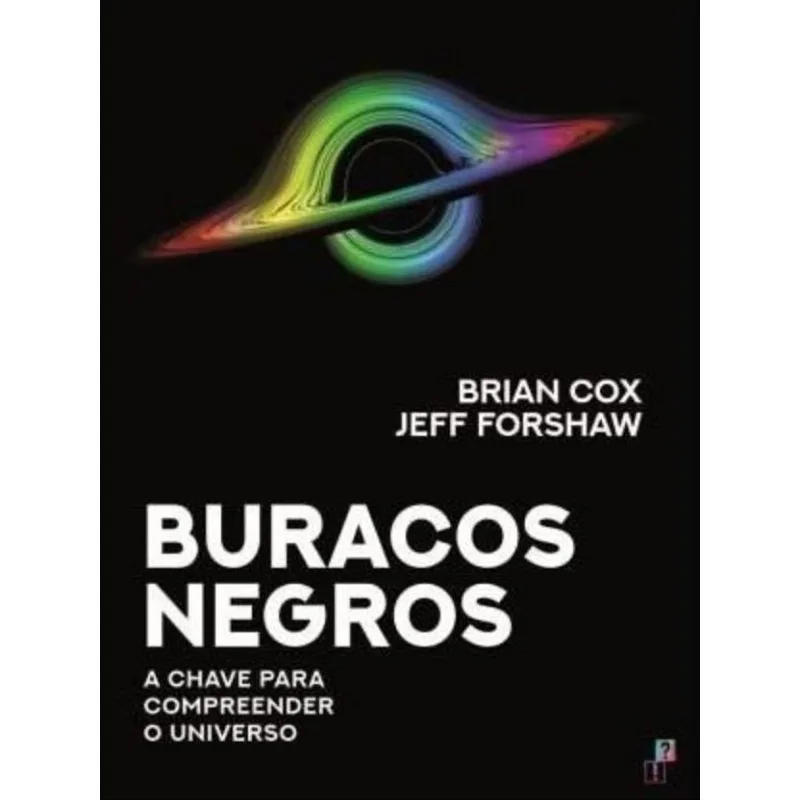 BURACOS NEGROS - A CHAVE PARA COMPREENDER O UNIVERSO