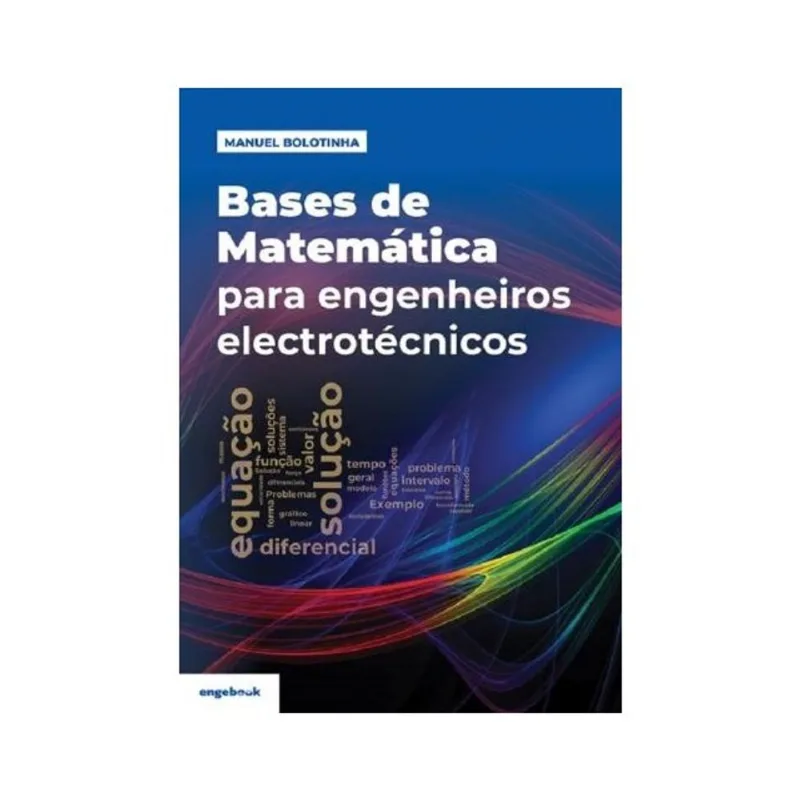 BASES DE MATEMÁTICA PARA ENGENHEIROS ELECTROTÉCNICOS