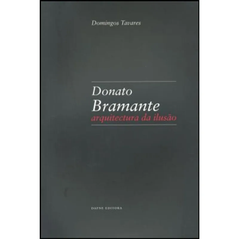 DONATO BRAMANTE - ARQUITECTURA DA ILUSAO