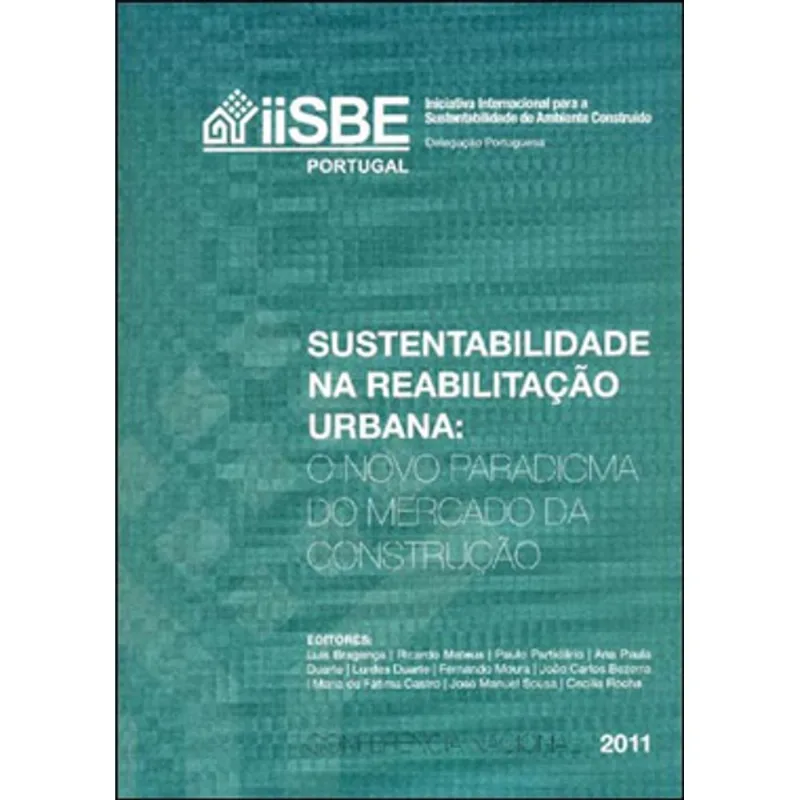 SUSTENTABILIDADE NA REABILITAÇAO URBANA - O NOVO PARADIGMA DO MERCADO DA CONSTRUÇAO