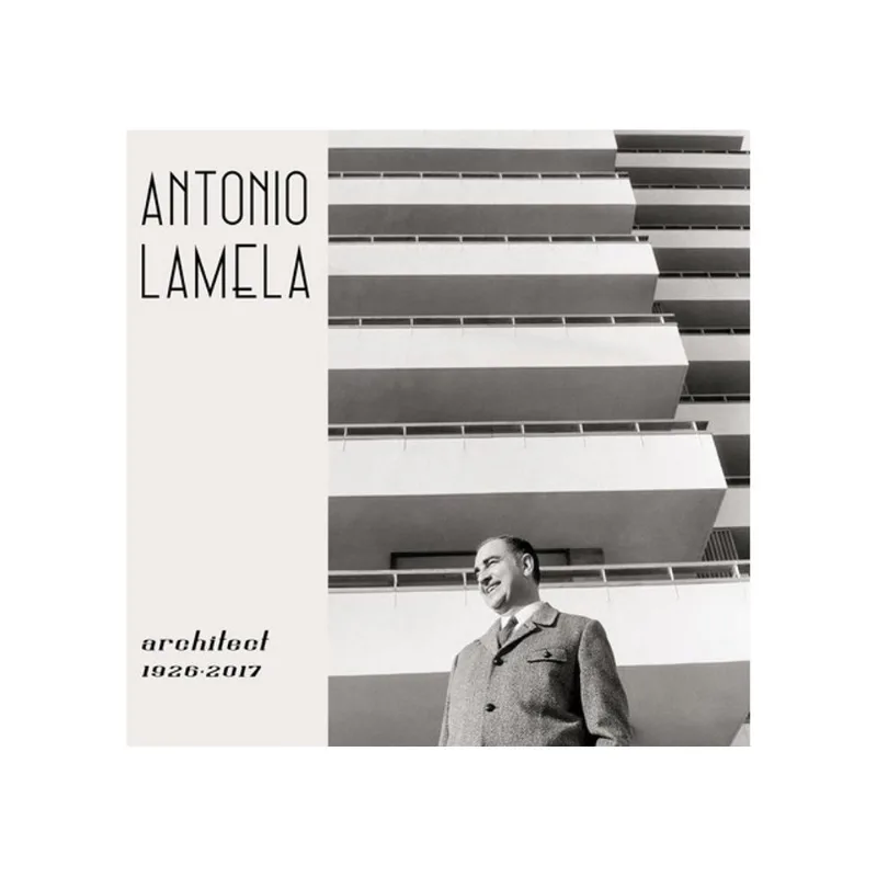ANTONIO LAMELA, ARCHITECT 1926-2017