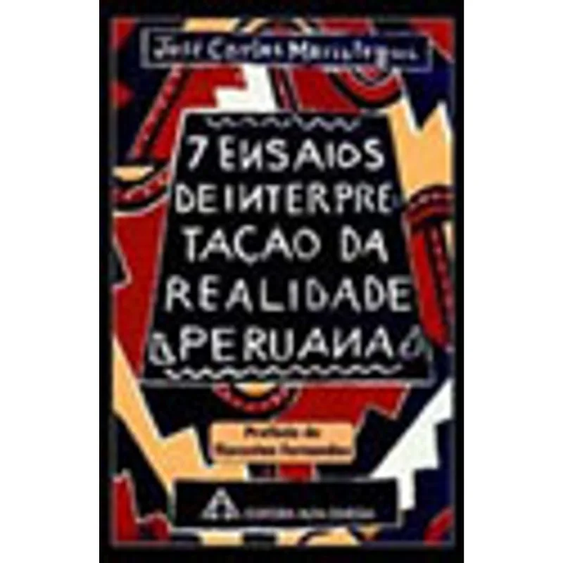 SETE ENSAIOS DE INTERPRETAÇAO DA REALIDADE PERUANA