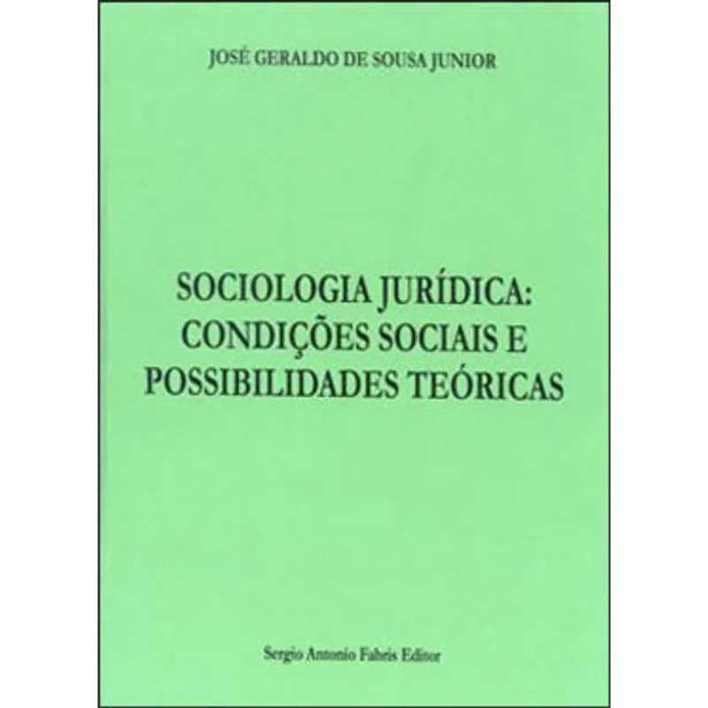 SOCIOLOGIA JURIDICA - CONDIÇOES SOCIAIS E POSSIBILIDADES TEORICAS