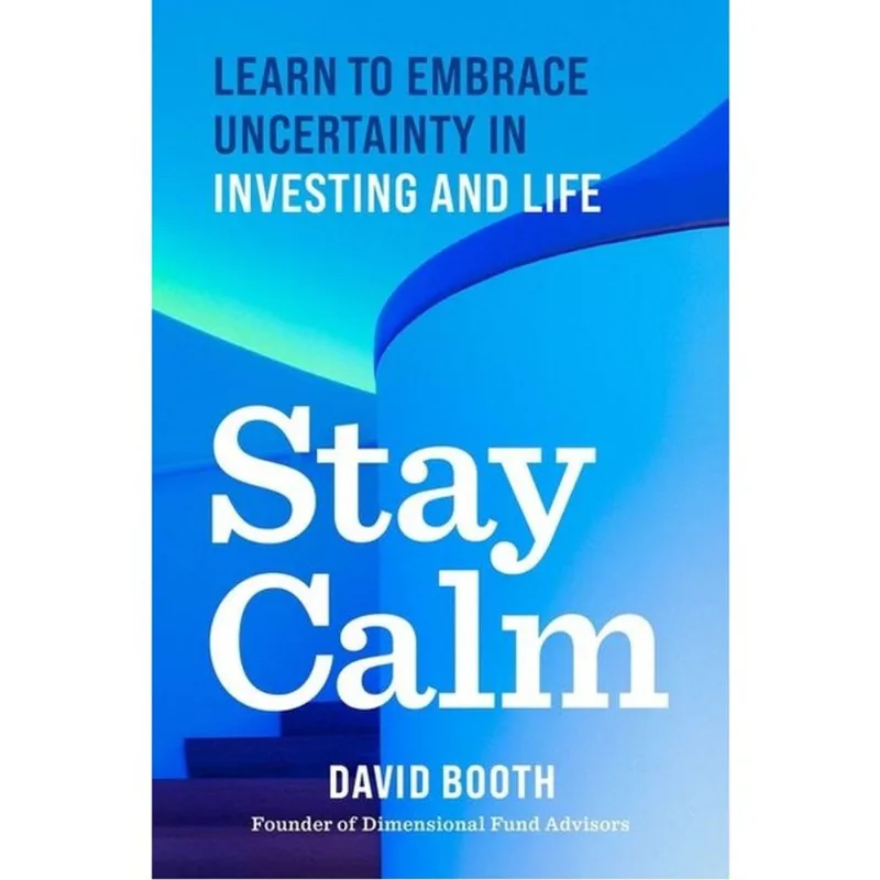 STAY CALM - LEARN TO EMBRACE UNCERTAINTY IN INVESTING AND LIFE